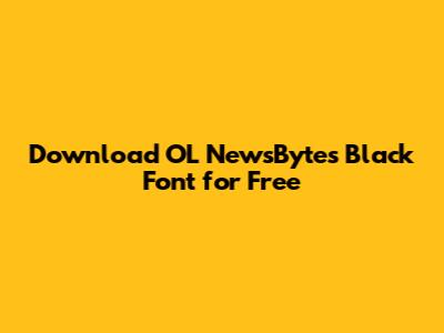 **Download OL NewsBytes Black Font for Free**
