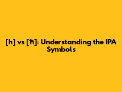 [h] vs [ħ]: Understanding the IPA Symbols