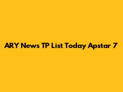 ARY News TP List Today Apstar 7