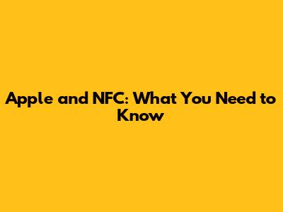 Apple and NFC: What You Need to Know