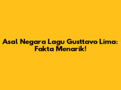 Asal Negara Lagu Gusttavo Lima: Fakta Menarik!