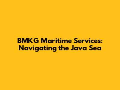 BMKG Maritime Services: Navigating the Java Sea