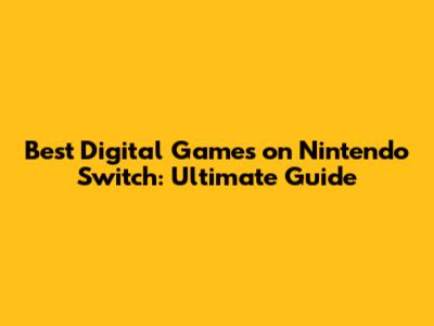 Best Digital Games on Nintendo Switch: Ultimate Guide