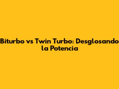 Biturbo vs Twin Turbo: Desglosando la Potencia**