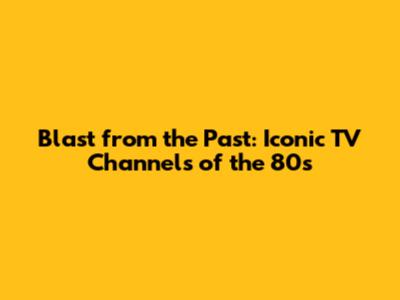 Blast from the Past: Iconic TV Channels of the 80s
