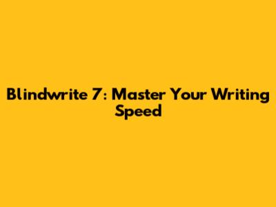 Blindwrite 7: Master Your Writing Speed