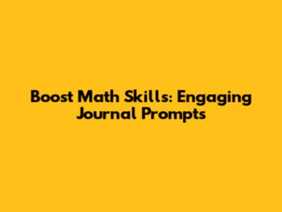 Boost Math Skills: Engaging Journal Prompts