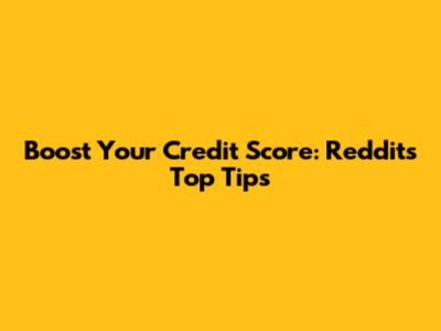Boost Your Credit Score: Reddit's Top Tips