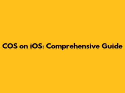 COS on iOS: Comprehensive Guide