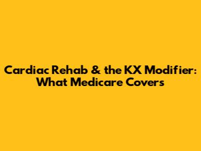Cardiac Rehab & the KX Modifier: What Medicare Covers