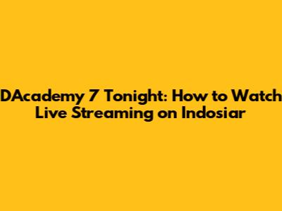 D'Academy 7 Tonight: How to Watch Live Streaming on Indosiar