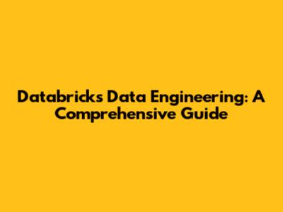 Databricks Data Engineering: A Comprehensive Guide