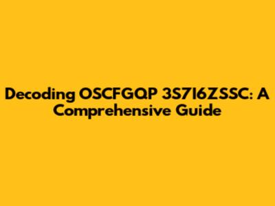 Decoding OSCFGQP 3S7I6ZSSC: A Comprehensive Guide