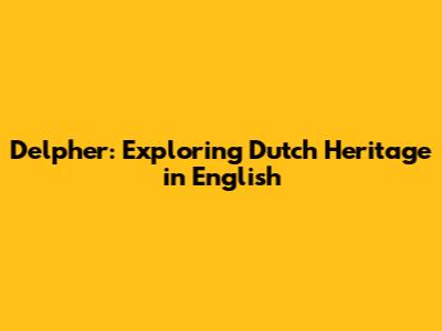 Delpher: Exploring Dutch Heritage in English