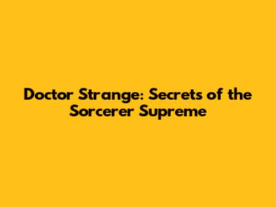 Doctor Strange: Secrets of the Sorcerer Supreme