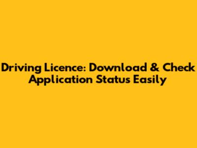 Driving Licence: Download & Check Application Status Easily