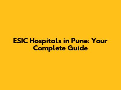 ESIC Hospitals in Pune: Your Complete Guide