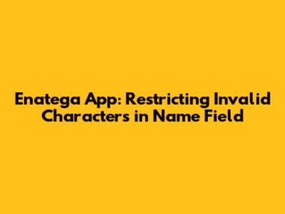 Enatega App: Restricting Invalid Characters in Name Field