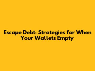 Escape Debt: Strategies for When Your Wallet's Empty
