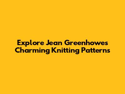 Explore Jean Greenhowe's Charming Knitting Patterns