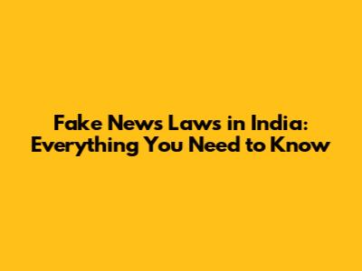 Fake News Laws in India: Everything You Need to Know
