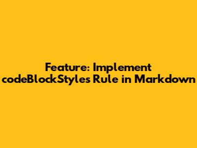 Feature: Implement codeBlockStyles Rule in Markdown