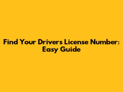 Find Your Driver's License Number: Easy Guide