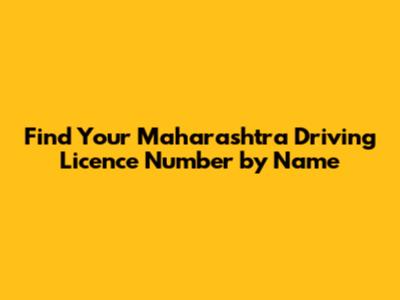 Find Your Maharashtra Driving Licence Number by Name
