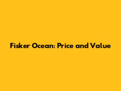Fisker Ocean: Price and Value