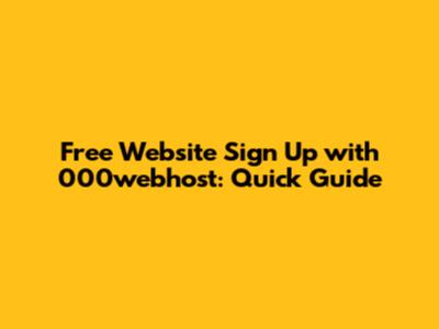 Free Website Sign Up with 000webhost: Quick Guide