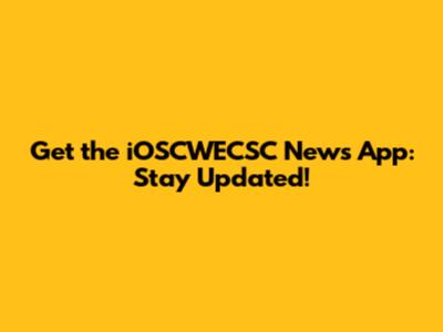 Get the iOSCWECSC News App: Stay Updated!