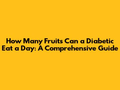 How Many Fruits Can a Diabetic Eat a Day: A Comprehensive Guide
