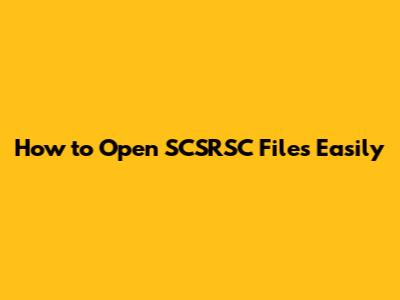 How to Open SCSRSC Files Easily