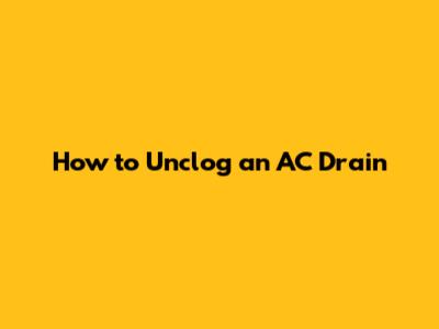 How to Unclog an AC Drain