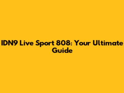IDN9 Live Sport 808: Your Ultimate Guide