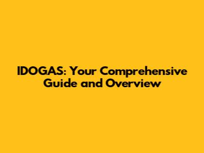 IDOGAS: Your Comprehensive Guide and Overview