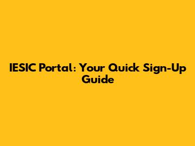 IESIC Portal: Your Quick Sign-Up Guide