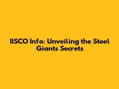IISCO Info: Unveiling the Steel Giant's Secrets