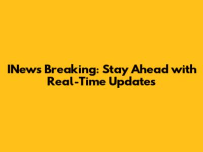 INews Breaking: Stay Ahead with Real-Time Updates