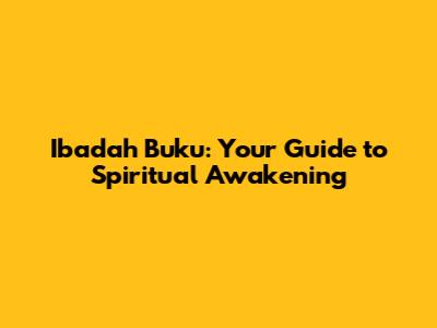 Ibadah Buku: Your Guide to Spiritual Awakening