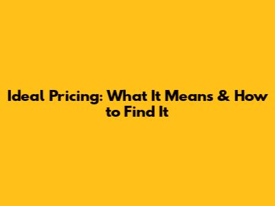 Ideal Pricing: What It Means & How to Find It