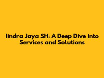 Iindra Jaya SH: A Deep Dive into Services and Solutions