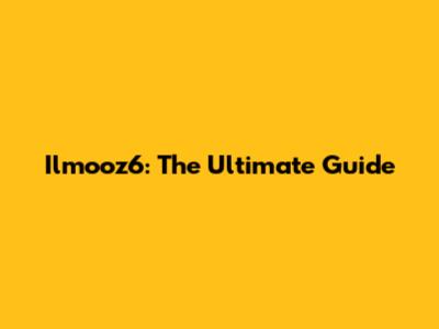 Ilmooz6: The Ultimate Guide