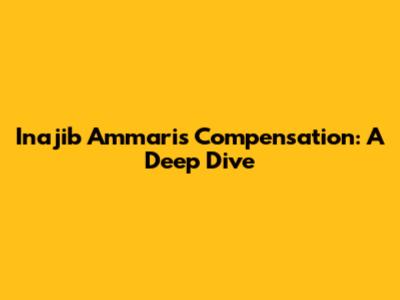 Inajib Ammari's Compensation: A Deep Dive