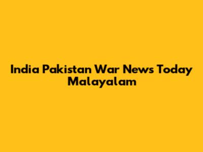 India Pakistan War News Today Malayalam
