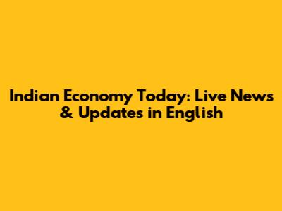 Indian Economy Today: Live News & Updates in English