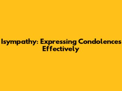 Isympathy: Expressing Condolences Effectively