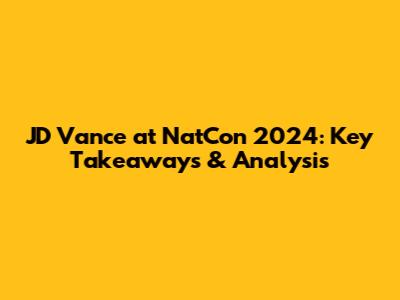 JD Vance at NatCon 2024: Key Takeaways & Analysis