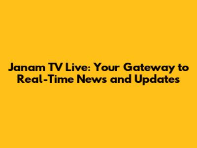 Janam TV Live: Your Gateway to Real-Time News and Updates