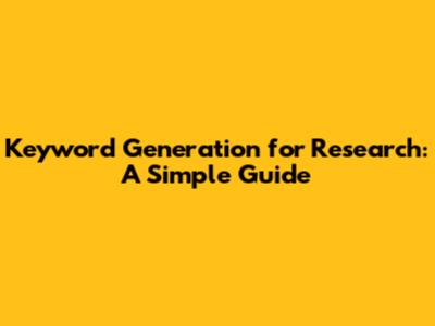 Keyword Generation for Research: A Simple Guide